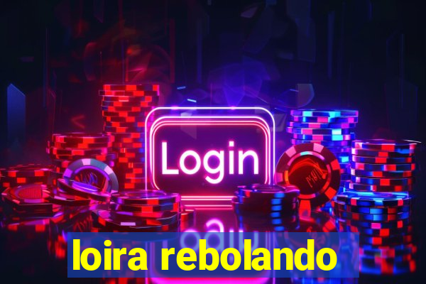 loira rebolando